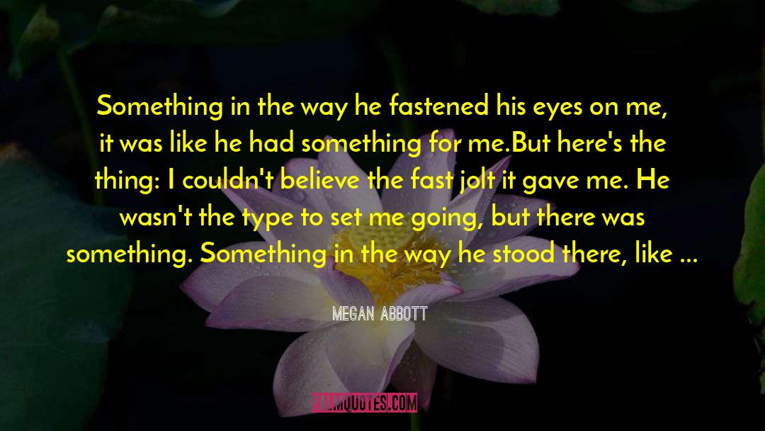 Something In The Way quotes by Megan Abbott