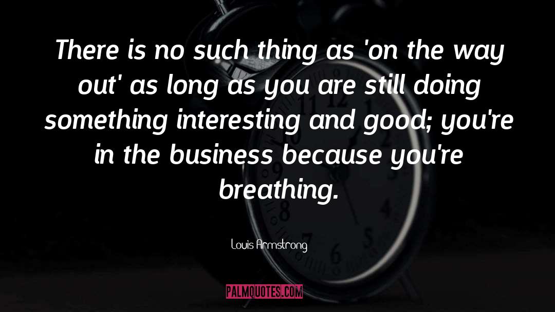 Something Interesting quotes by Louis Armstrong