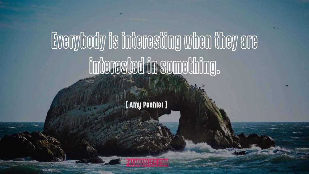 Something Interesting quotes by Amy Poehler