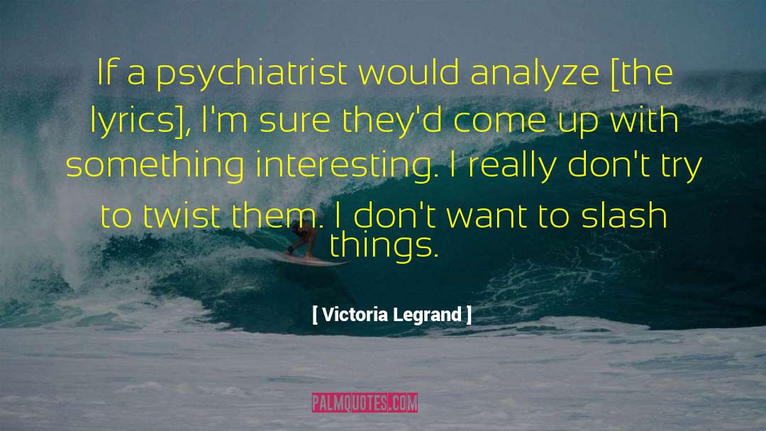 Something Interesting quotes by Victoria Legrand