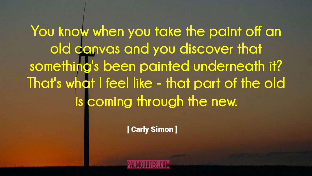 Something New Is Coming quotes by Carly Simon