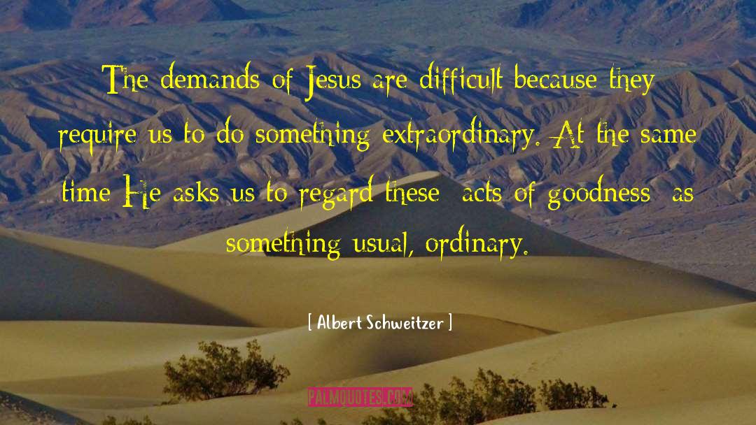 Something Of Value quotes by Albert Schweitzer