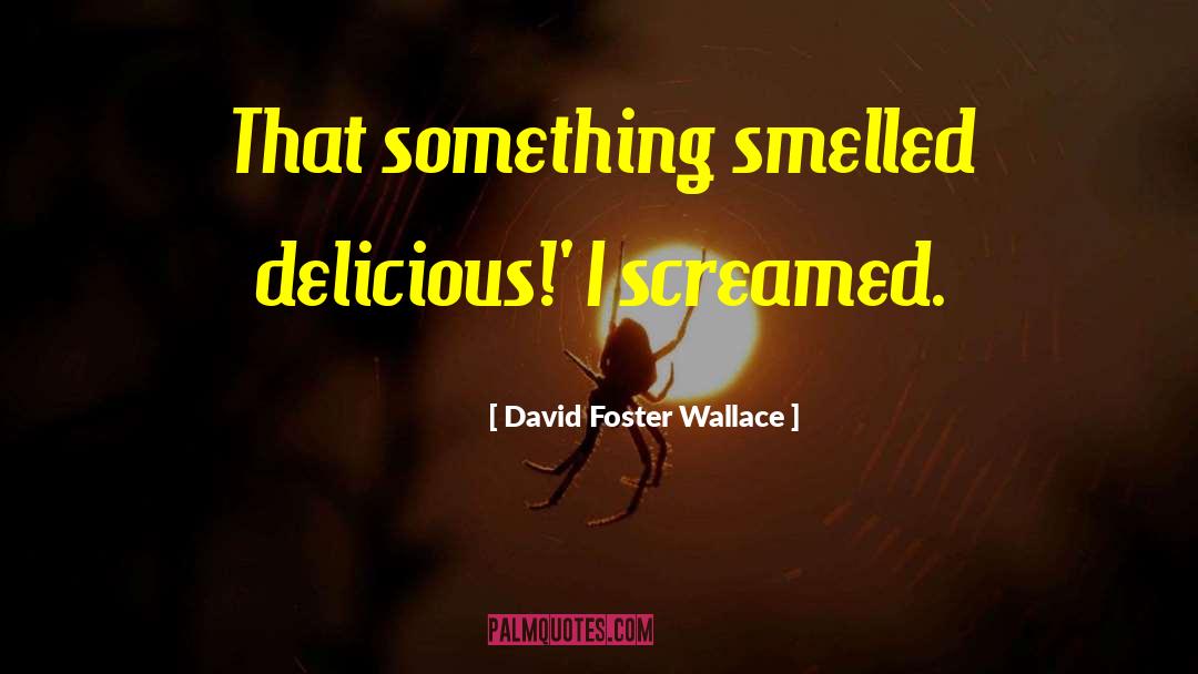 Something Precious quotes by David Foster Wallace