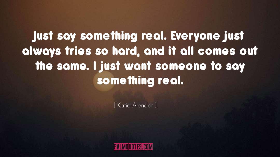 Something Real quotes by Katie Alender