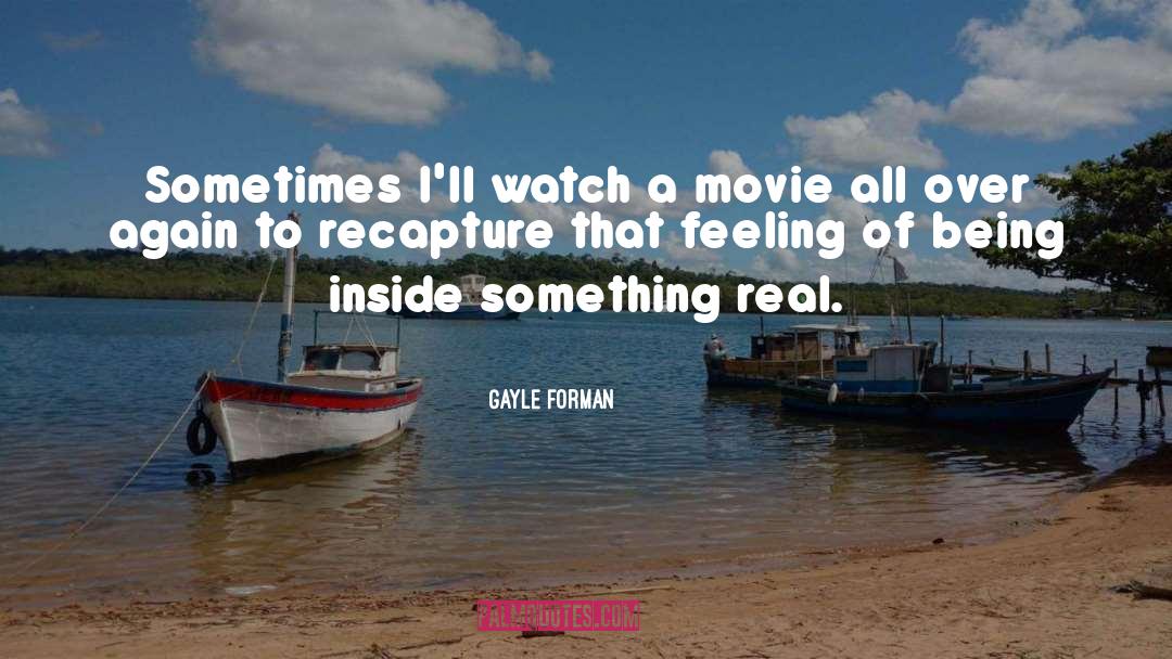 Something Real quotes by Gayle Forman