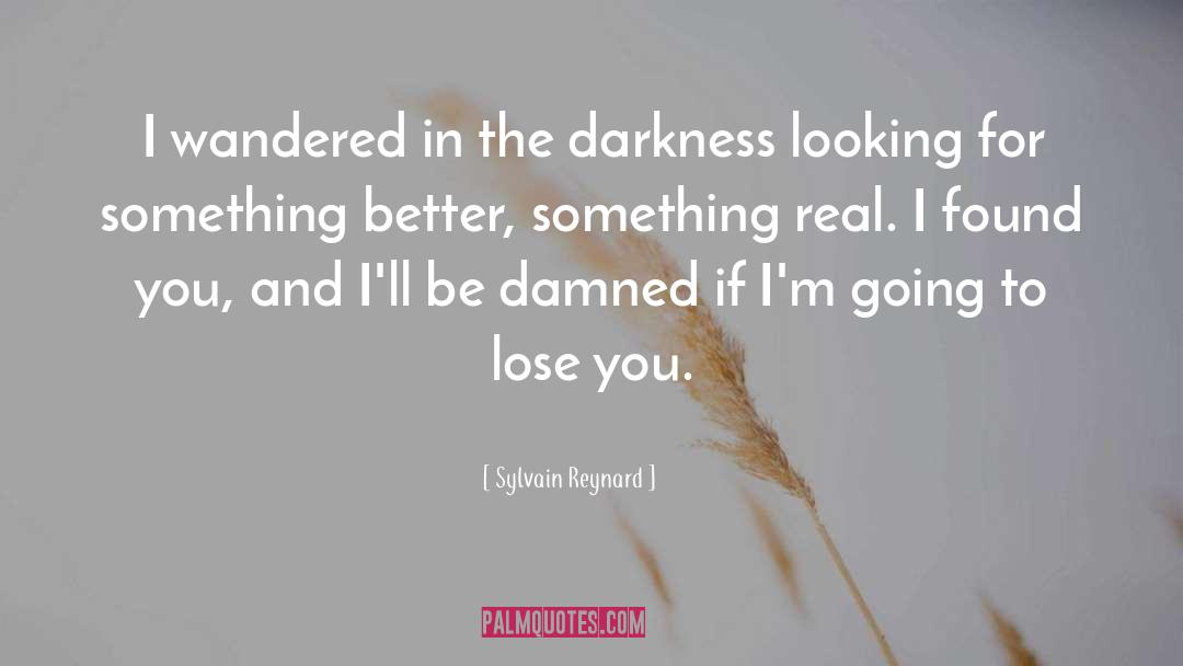 Something Real quotes by Sylvain Reynard