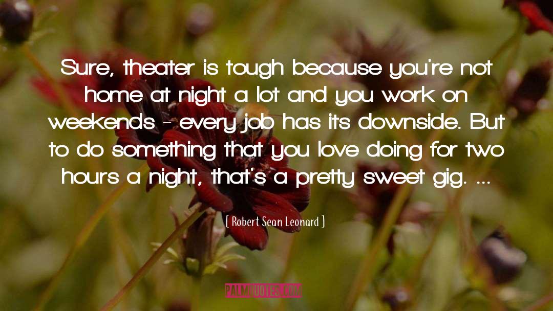 Something That You Love quotes by Robert Sean Leonard
