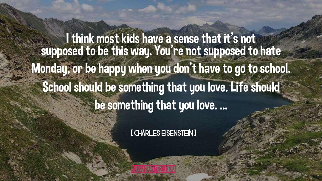 Something That You Love quotes by Charles Eisenstein