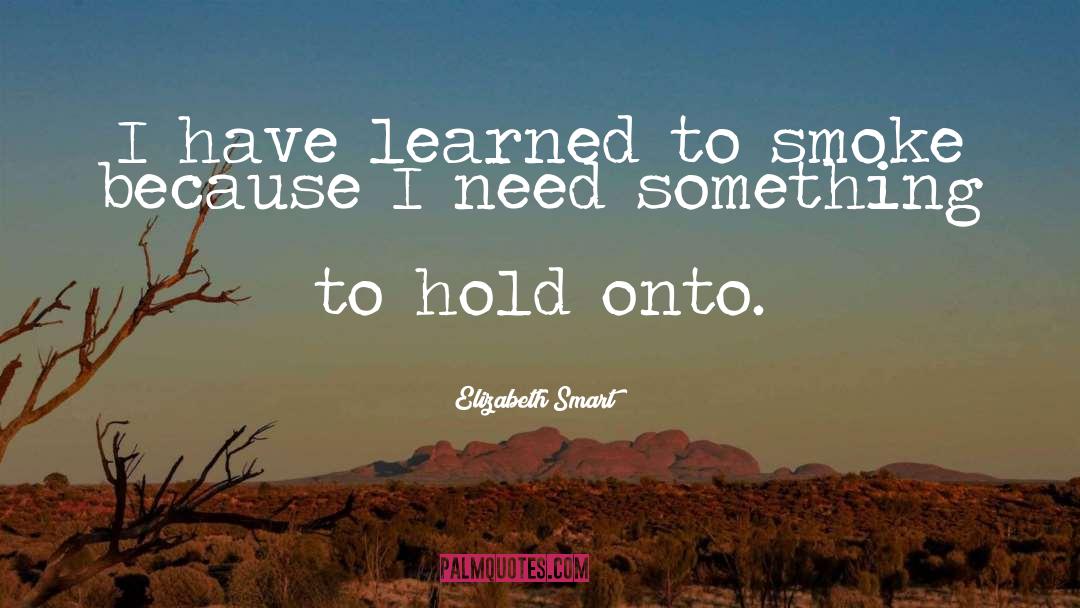 Something To Hold Onto quotes by Elizabeth Smart