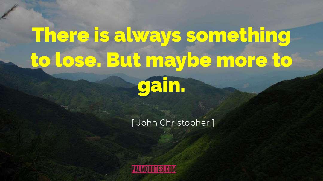 Something To Lose quotes by John Christopher