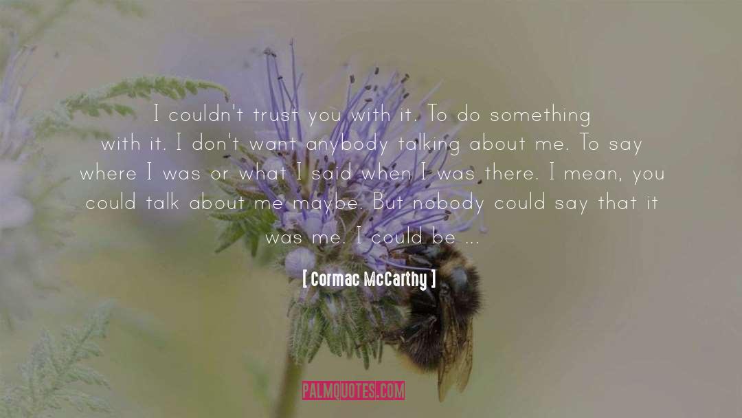 Something To Talk About quotes by Cormac McCarthy
