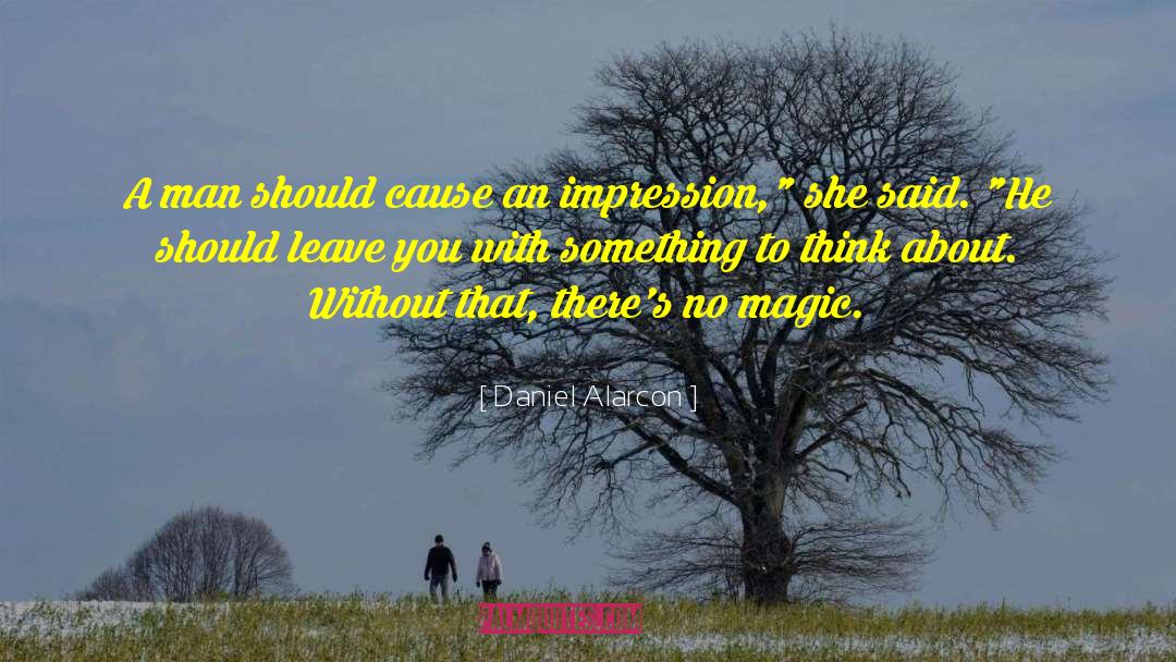 Something To Think About quotes by Daniel Alarcon