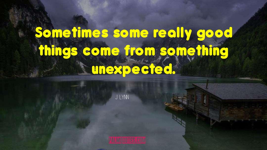 Something Unexpected quotes by J. Lynn