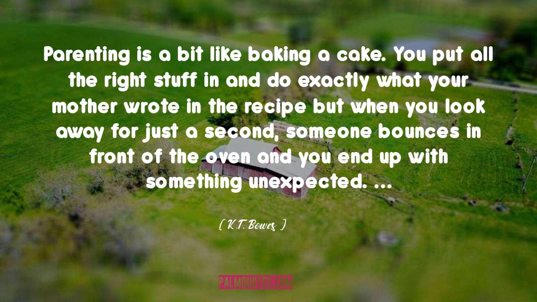 Something Unexpected quotes by K.T. Bowes