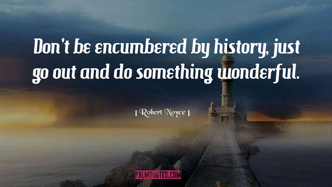 Something Wonderful quotes by Robert Noyce