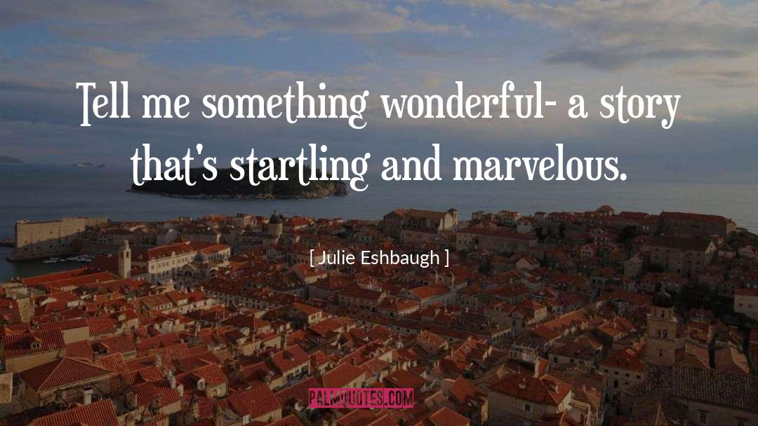 Something Wonderful quotes by Julie Eshbaugh