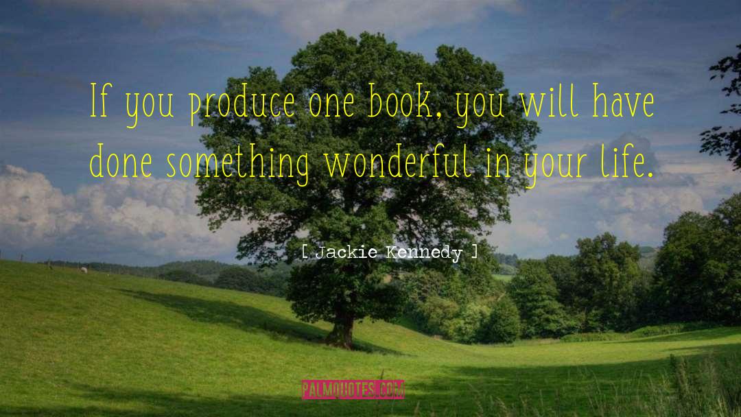 Something Wonderful quotes by Jackie Kennedy