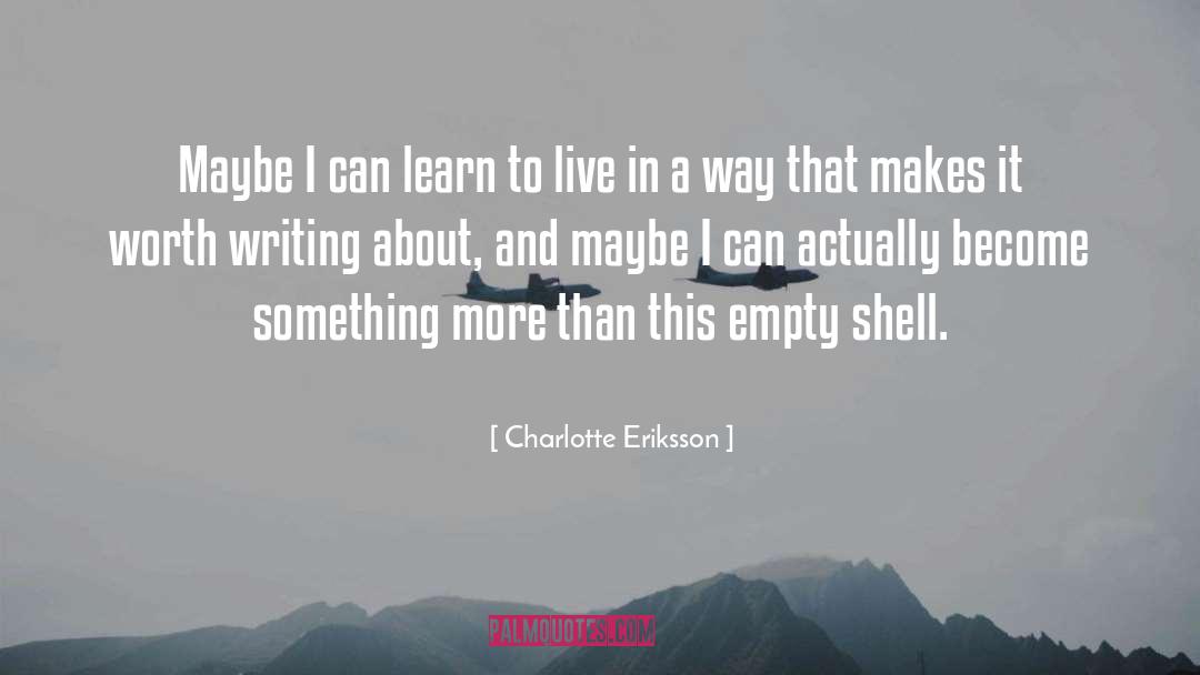 Something Worth Keeping quotes by Charlotte Eriksson