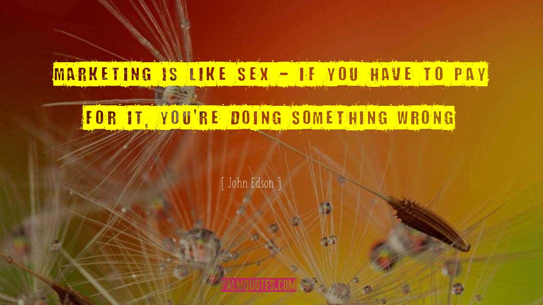 Something Wrong quotes by John Edson