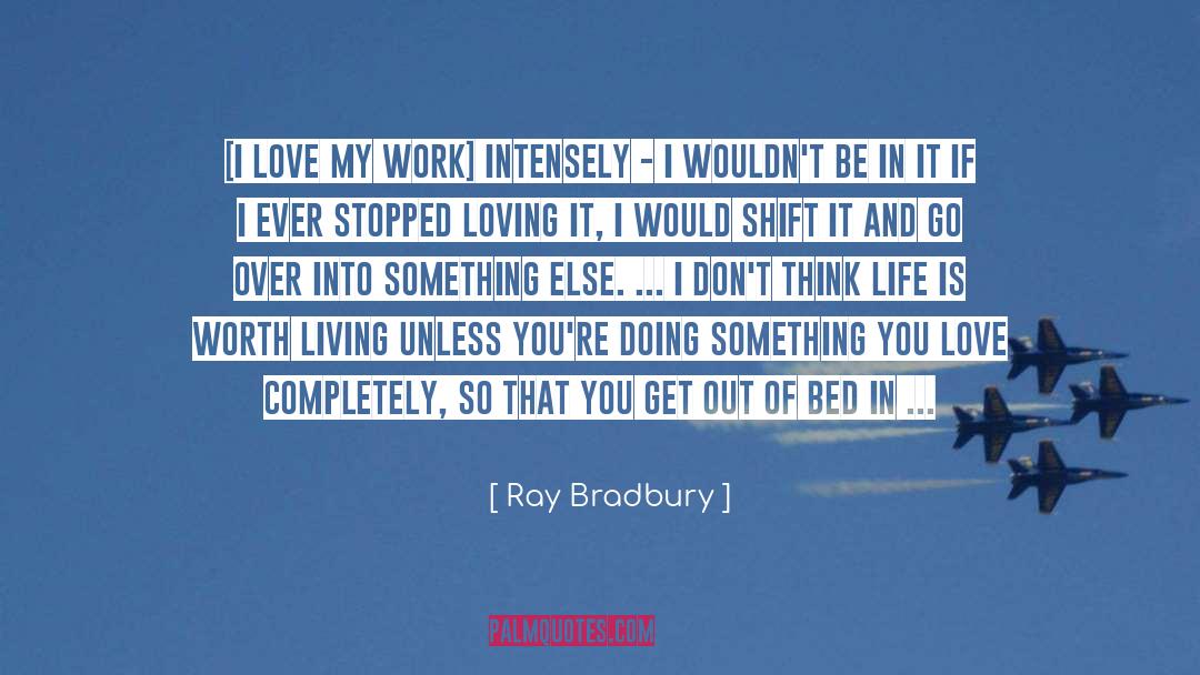Something You Love quotes by Ray Bradbury
