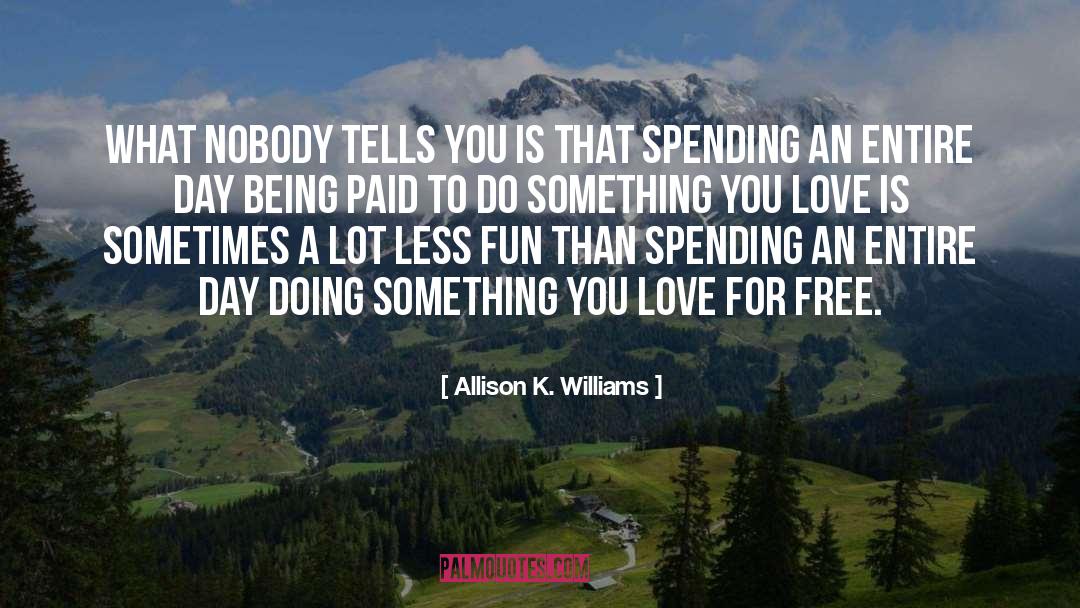 Something You Love quotes by Allison K. Williams