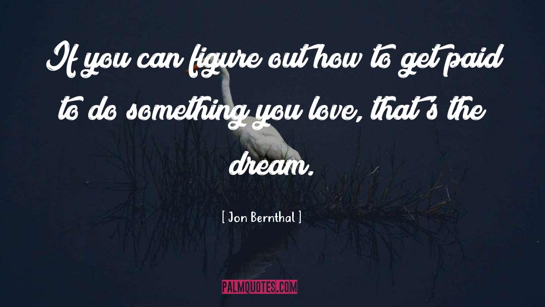 Something You Love quotes by Jon Bernthal