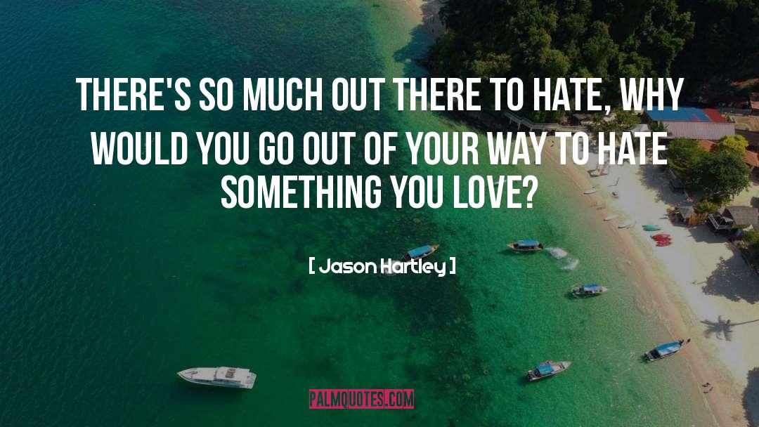 Something You Love quotes by Jason Hartley