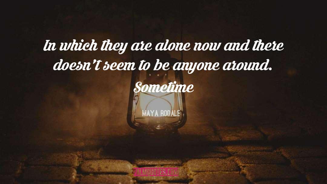 Sometime quotes by Maya Rodale