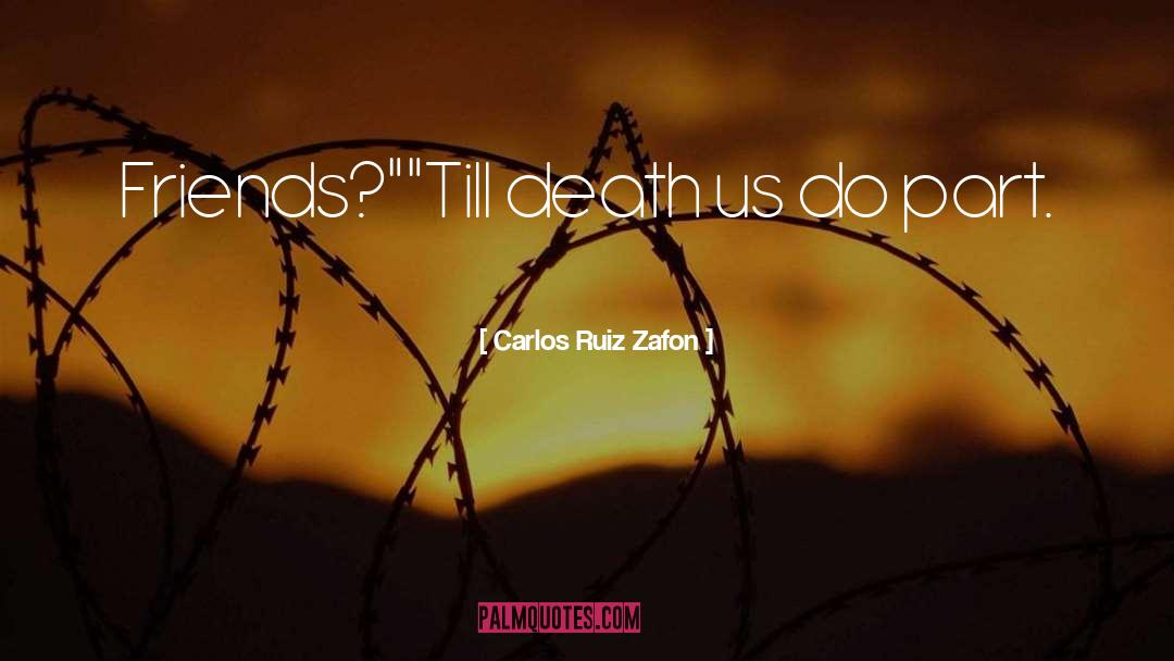 Sometimes Friends quotes by Carlos Ruiz Zafon