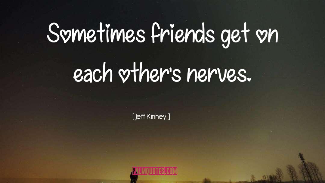 Sometimes Friends quotes by Jeff Kinney