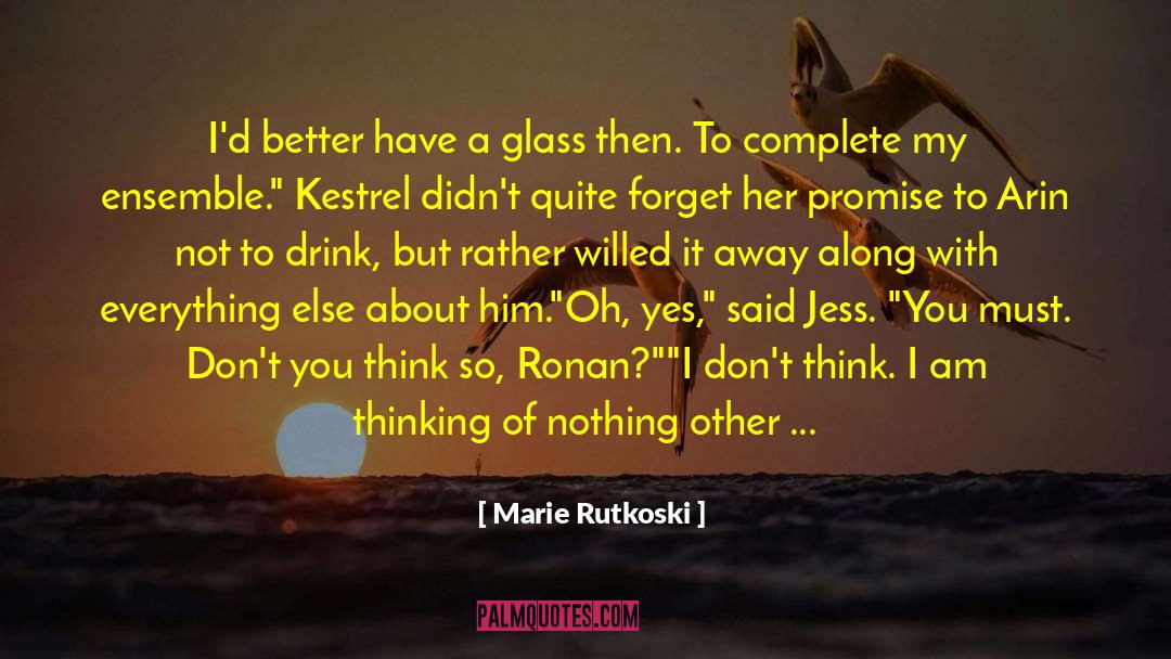 Sometimes I Wonder If I Made The Right Decision quotes by Marie Rutkoski