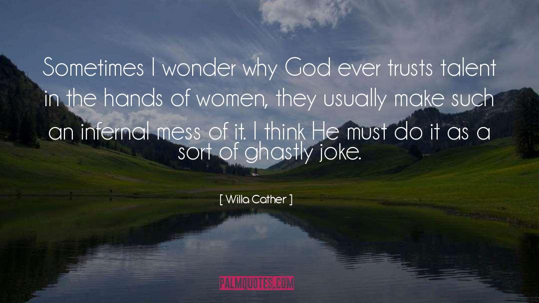 Sometimes I Wonder quotes by Willa Cather