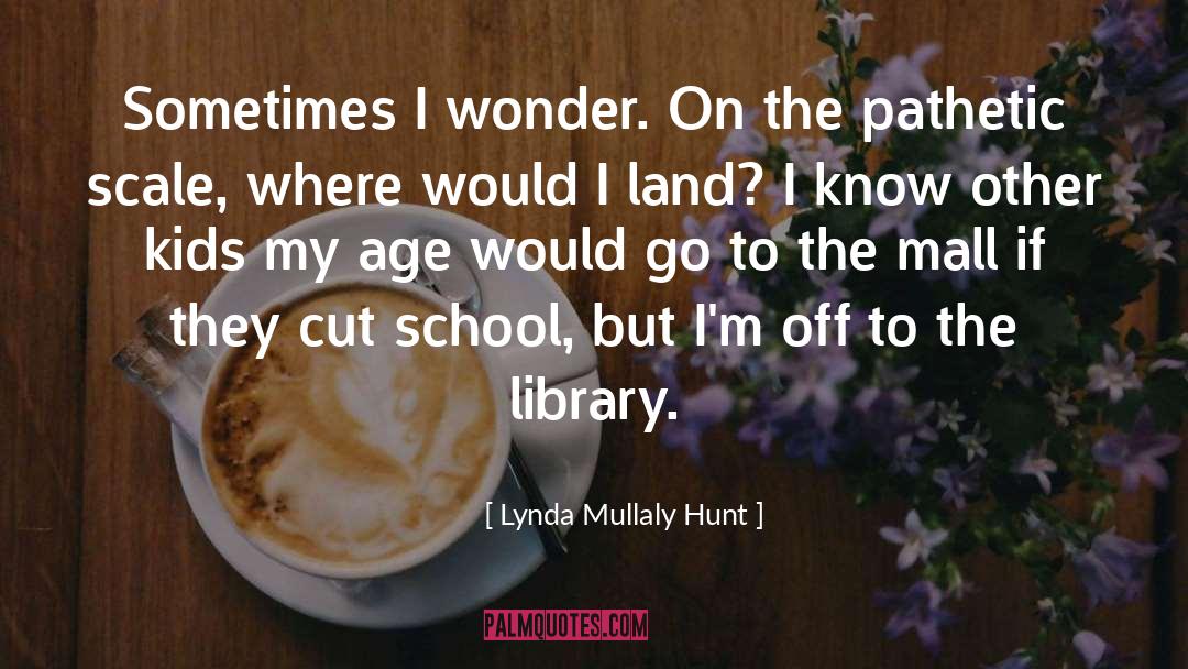 Sometimes I Wonder quotes by Lynda Mullaly Hunt