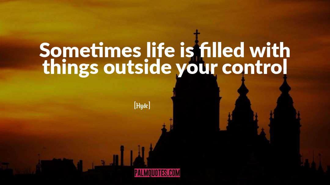 Sometimes In Life quotes by Hyde