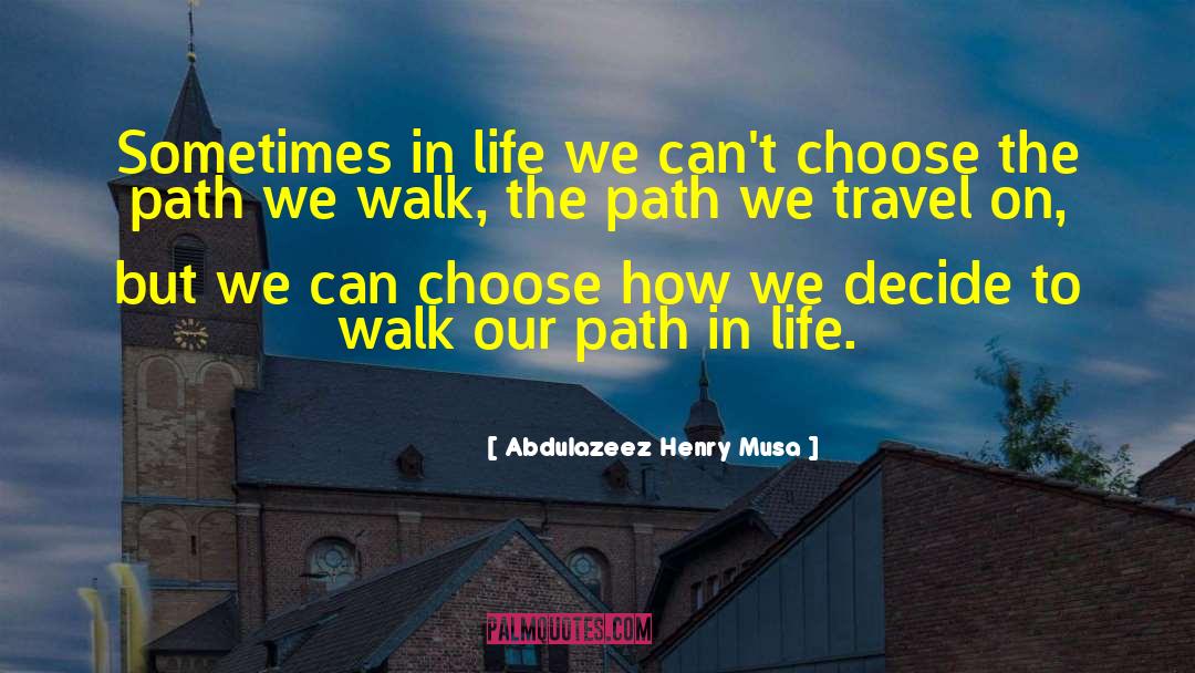 Sometimes In Life quotes by Abdulazeez Henry Musa