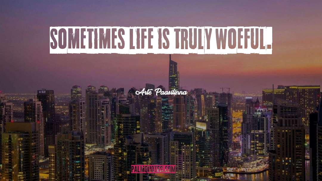Sometimes In Life quotes by Arto Paasilinna