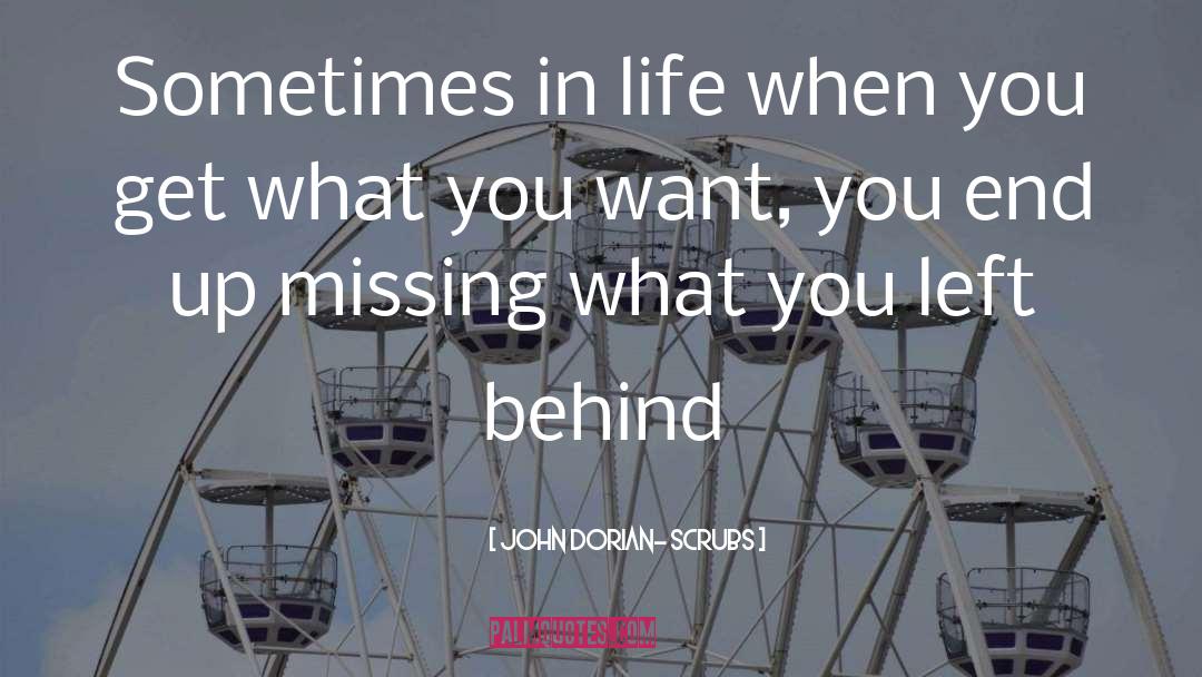 Sometimes In Life quotes by John Dorian- Scrubs