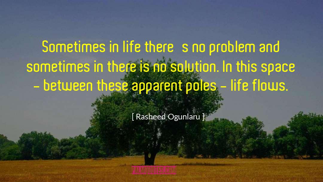 Sometimes In Life quotes by Rasheed Ogunlaru