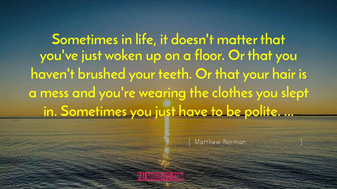 Sometimes In Life quotes by Matthew Norman