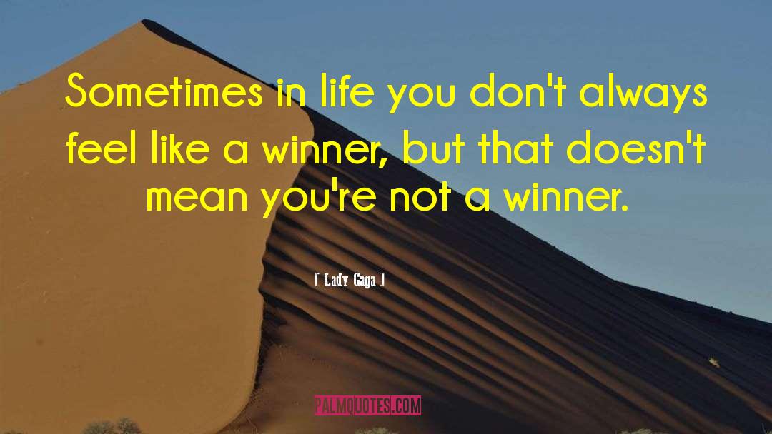 Sometimes In Life quotes by Lady Gaga