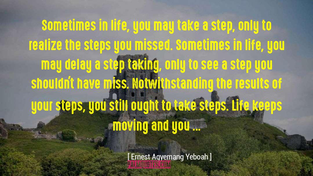 Sometimes In Life quotes by Ernest Agyemang Yeboah