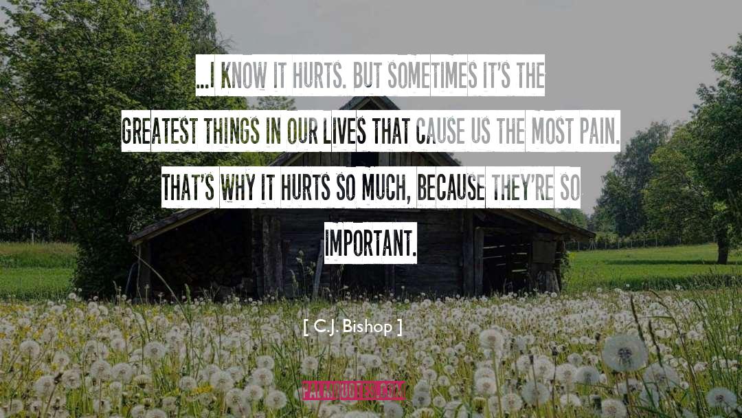Sometimes It Hurts Love quotes by C.J. Bishop