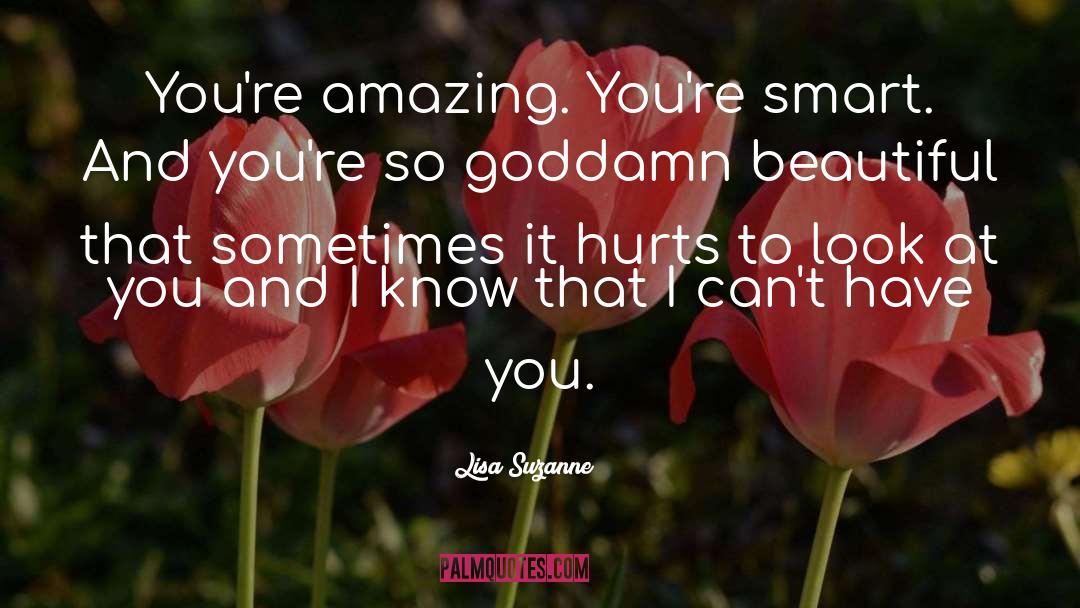 Sometimes It Hurts quotes by Lisa Suzanne