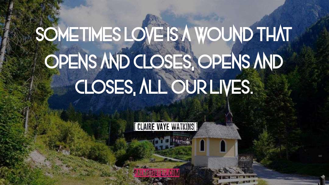 Sometimes Love quotes by Claire Vaye Watkins