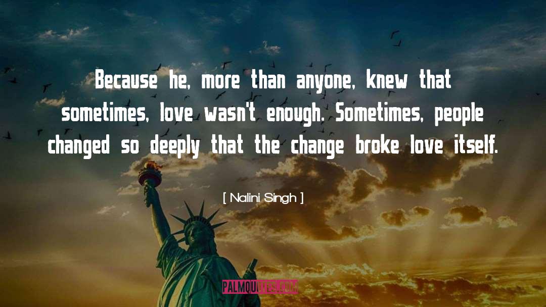 Sometimes Love quotes by Nalini Singh