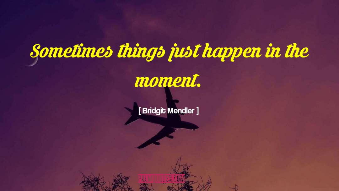 Sometimes Moments quotes by Bridgit Mendler