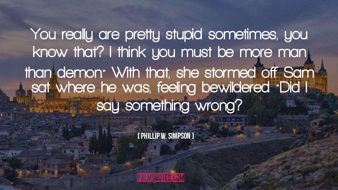 Sometimes Moments quotes by Phillip W. Simpson