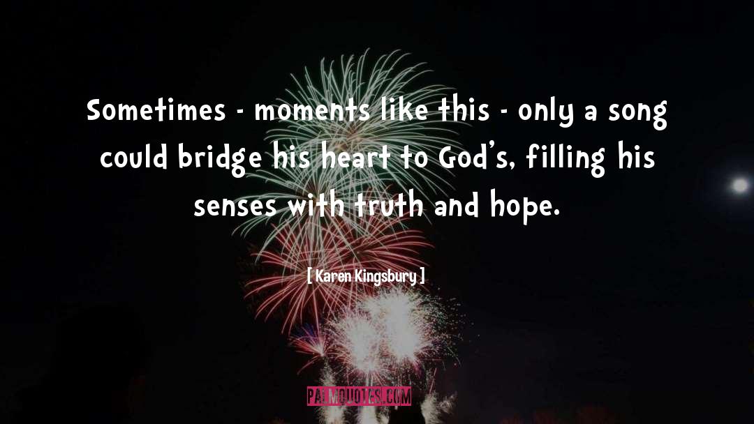 Sometimes Moments quotes by Karen Kingsbury
