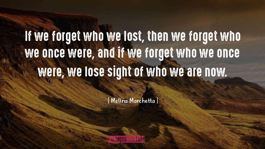 Sometimes We Forget Who We Are quotes by Melina Marchetta