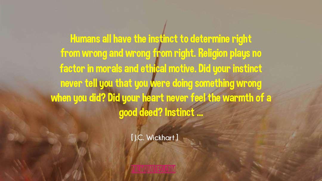 Somewhere Between Right And Wrong quotes by J.C. Wickhart